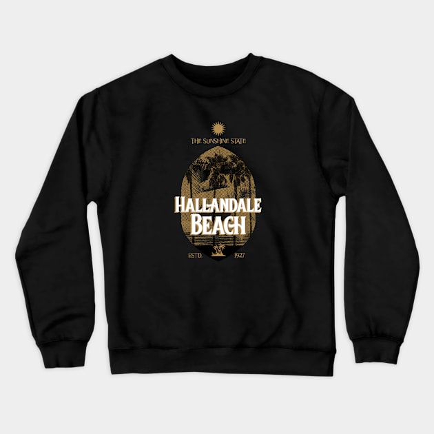 The Sunshine State Hallandale Beach, Florida Established 1927 Crewneck Sweatshirt by Be Yourself Tees